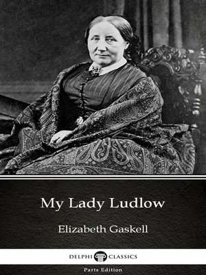 cover image of My Lady Ludlow by Elizabeth Gaskell--Delphi Classics (Illustrated)